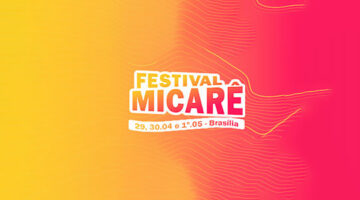 Festival Micarê retorna a Brasília com diversas atrações musicais